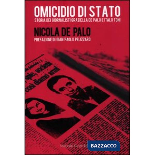 Omicidio di Stato. Storia dei giornalisti Graziella De Palo e Italo Toni