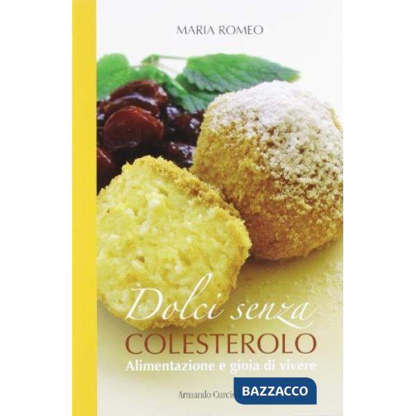 Dolci senza colesterolo. I segreti dell'alimentazione salutare