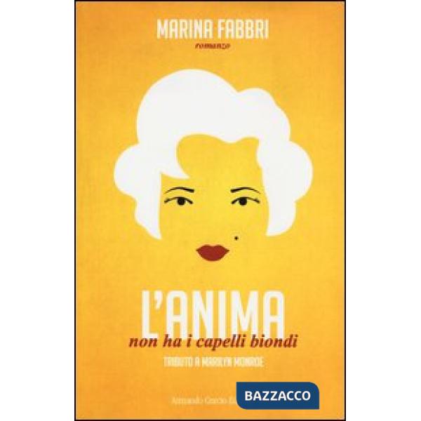 Anima non ha i capelli biondi. Tributo a Marilyn Monroe (L')