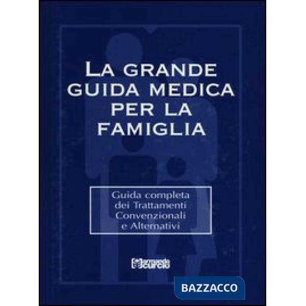Grande guida medica per la famiglia. Guida completa dei trattamenti convenzionali e alternativi. Con CD-ROM (La)