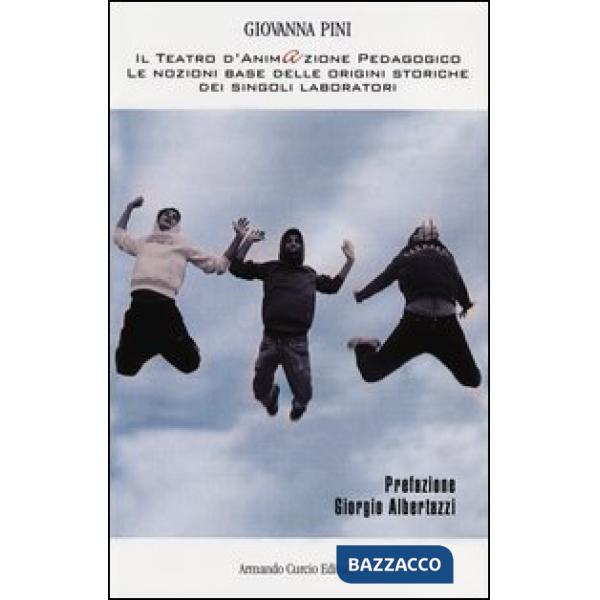 Teatro d'animazione pedagogico. Le nozioni base delle origini storiche dei singoli laboratori (Il)