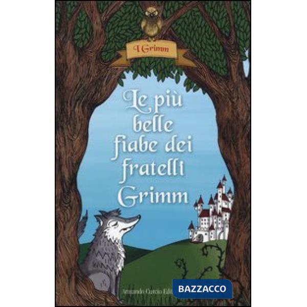 Più belle fiabe dei fratelli Grimm. Ediz. illustrata (Le)