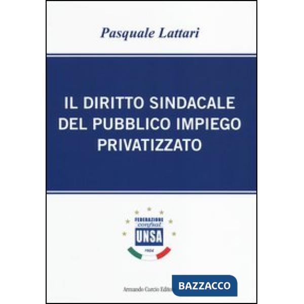 Diritto sindacale del pubblico impiego privatizzato (Il)