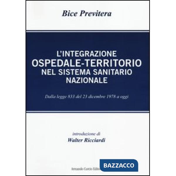 Integrazione ospedale-territorio nel sistema sanitario nazionale. Dalla legge 833 del 23 dicembre 1978 a oggi (L')