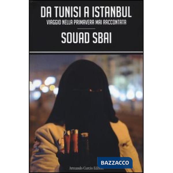 Da Tunisi a Istanbul. Viaggio nella primavera mai raccontata