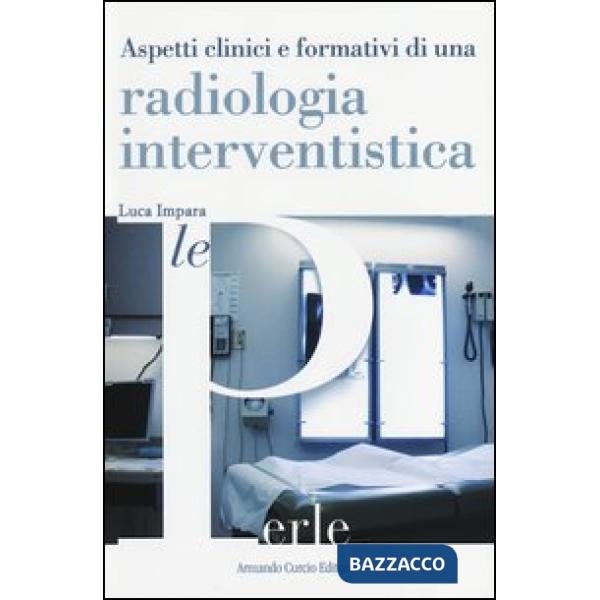 Aspetti clinici e formativi di una radiologia interventistica