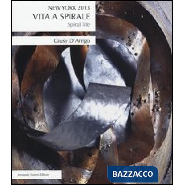 Vita a spirale-Spiral life. Ediz. bilingue