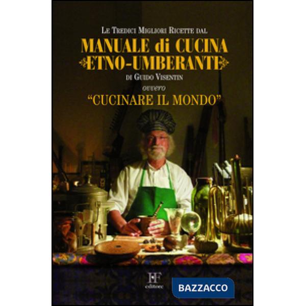 Manuale di cucina etno-umberante ovvero, cucinare il mondo