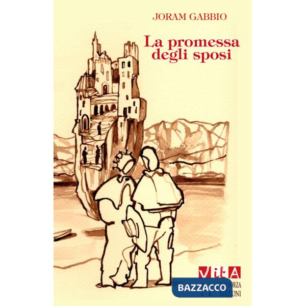 Promessa degli sposi. Alla riscoperta del capolavoro di Alessandro Manzoni (La)
