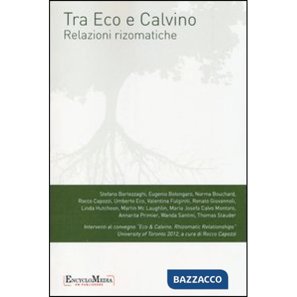Tra Eco e Calvino. Relazioni rizomatiche. Atti del Convegno (Toronto, 13-14 apri