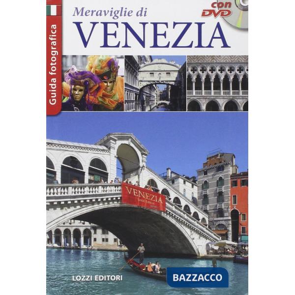 Meraviglie di Venezia. Con DVD (Le)