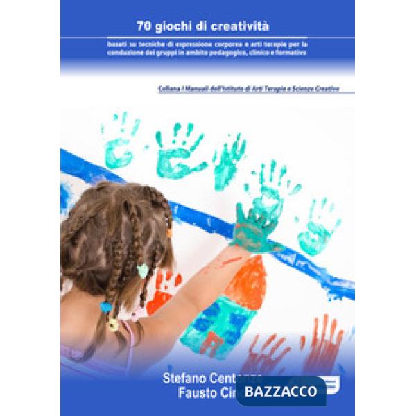 70 giochi di creatività basati su tecniche di espressione corporea e arti terapi