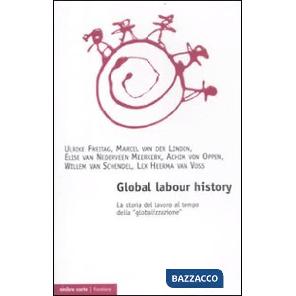 Global labour history. La storia del lavoro al tempo della «globalizzazione»