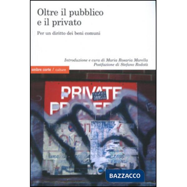 Oltre il pubblico e il privato. Per un diritto dei beni comuni