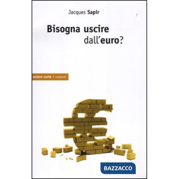 Bisogna uscire dall'euro?