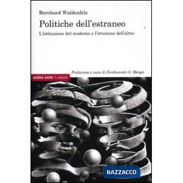 Politiche dell'estraneo. L'istituzione del moderno e l'irruzione dell'altro