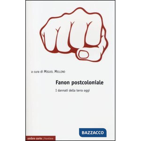 Fanon postcoloniale. I dannati della terra oggi
