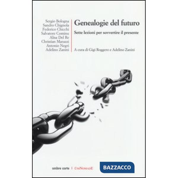 Genealogie del futuro. Sette lezioni per sovvertire il presente