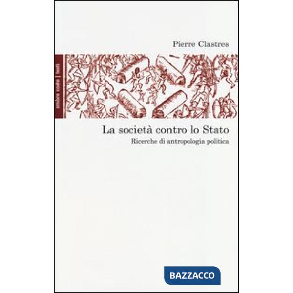 Società contro lo Stato. Ricerche di antropologia politica (La)