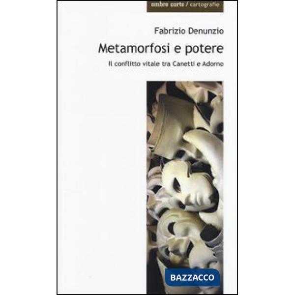 Metamorfosi e potere. Il conflitto vitale tra Canetti e Adorno