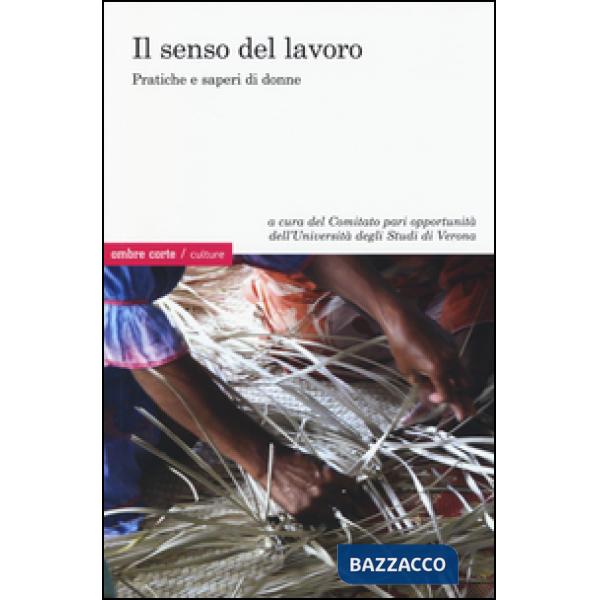Senso del lavoro. Pratiche e saperi di donne (Il)