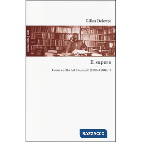 Sapere. Corso su Michel Foucault (1985-1986) (Il). Vol. 1
