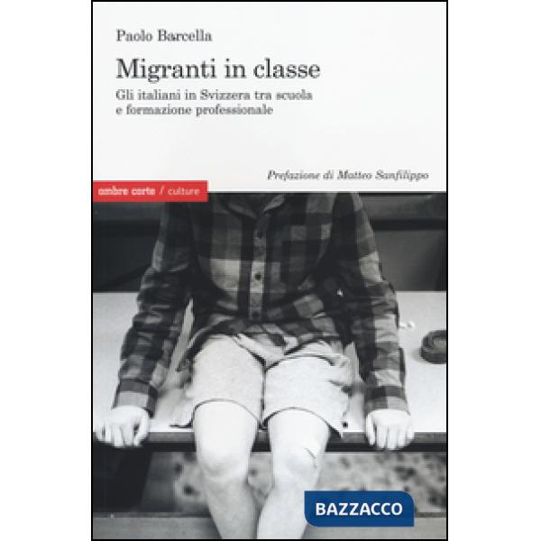 Migranti in classe. Gli italiani in Svizzera tra scuola e formazione professionale