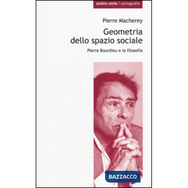 Geometria dello spazio sociale. Pierre Bourdieu e la filosofia