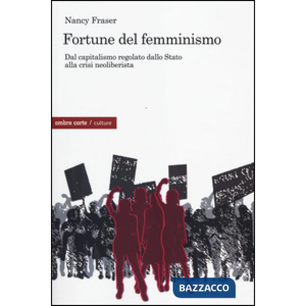 Fortune del femminismo. Dal capitalismo regolato dallo stato alla crisi neoliberalista