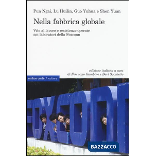 Nella fabbrica globale. Vite al lavoro e resistenze operaie nei laboratori della