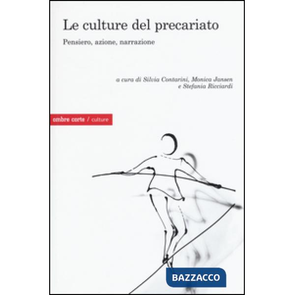 Culture del precariato. Pensiero, azione, narrazione (Le)