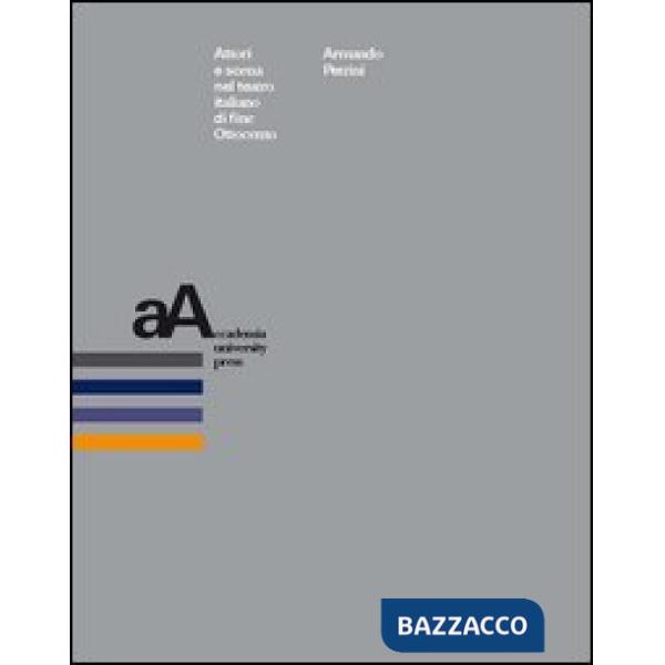 Attori e scena nel teatro italiano di fine Ottocento. Studio critico su Giovanni Emanuel e Giacinta Pezzana