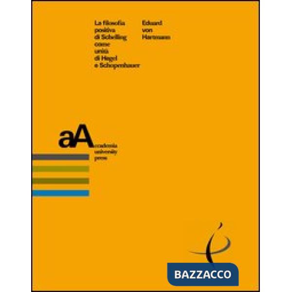 Filosofia positiva di Schelling come unità di Hegel e Schopenhauer (La)