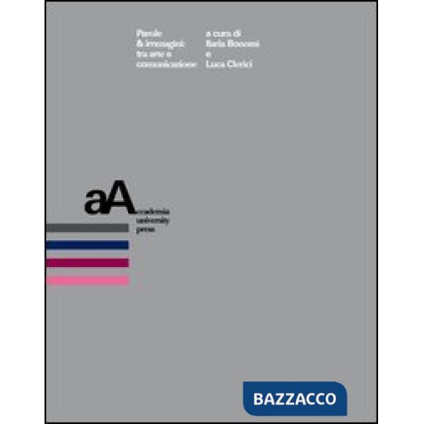Parole & immagini. Tra arte e comunicazione