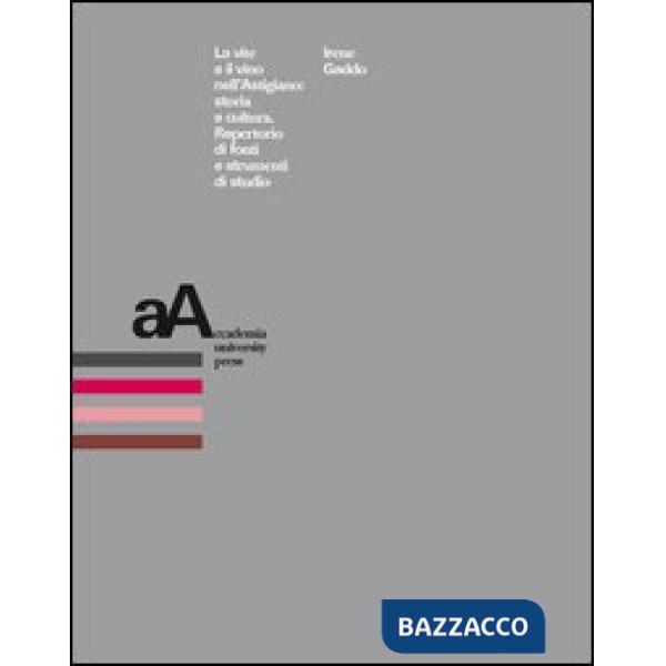 Vite e il vino nell'astigiano. Storia e cultura. Repertorio di fonti e strumenti di studio (La)