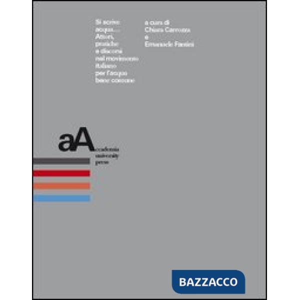 Si scrive acqua... Attori, pratiche e discorsi nel movimento italiano per l'acqua comune