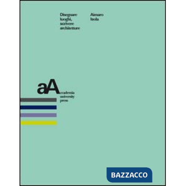 Disegnare luoghi, scrivere architetture