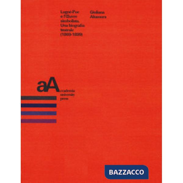 Lugné-Poe e l'oeuvre simbolista. Una biografia teatrale (1869-1899)