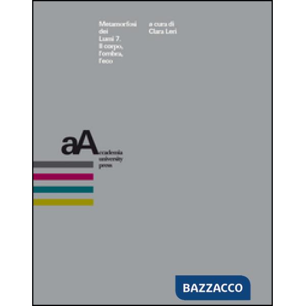 Metamorfosi dei Lumi. Vol. 7: Il corpo, l'ombra, l'eco