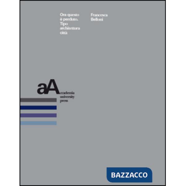 Ora questo è perduto. Tipo, architettura, città