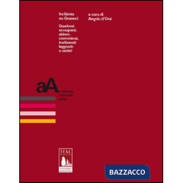 Inchiesta su Gramsci. Quaderni scomparsi, abiure, conversioni, tradimenti. Leggende o verità?