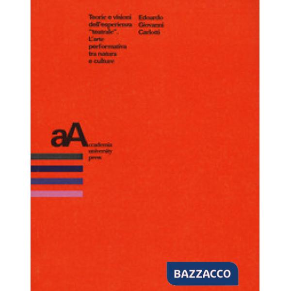 Teorie e visioni dell'esperienza «teatrale». L'arte performativa tra natura e culture