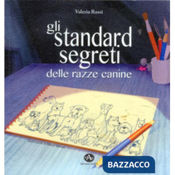 Standard segreti delle razze canine (Gli)