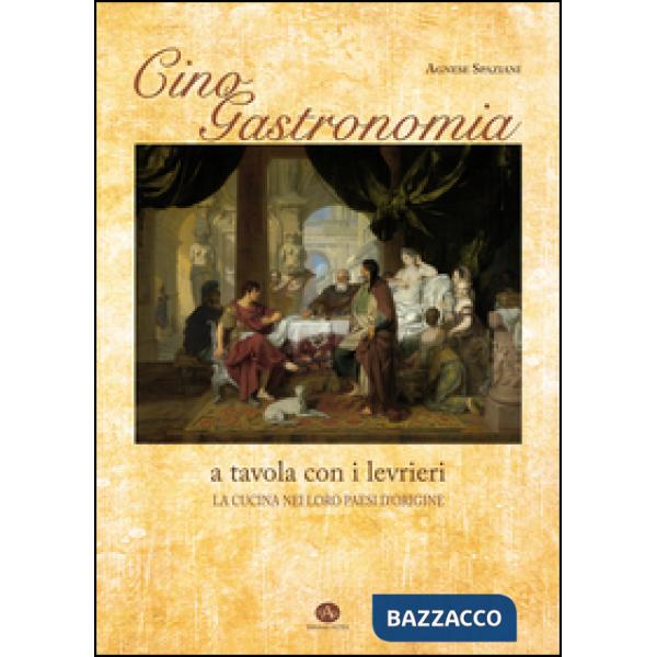 Cinogastronomia a tavola con i levrieri. La cucina nei loro paesi d'origine