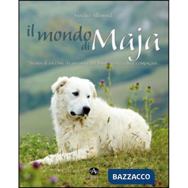 Mondo di Maja. Storia di un cane da pecora e del bambino a cui fece compagnia (I