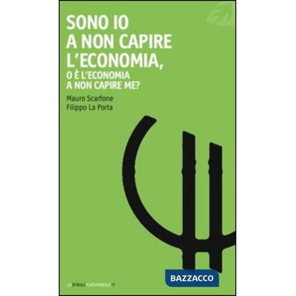 Sono io a non capire l'economia, o è l'economia a non capire me?