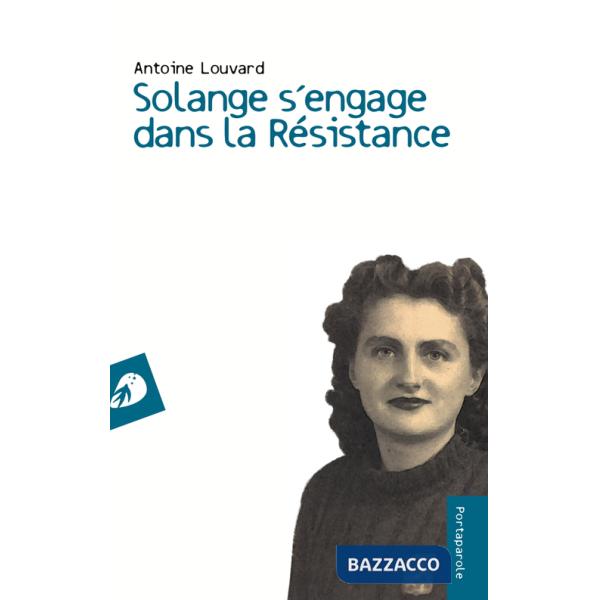 Solange s'engage dans la Résistance