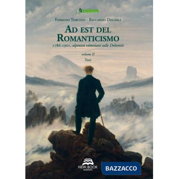 Ad est del Romanticismo. 1786-1901. Alpinisti vittoriani sulle Dolomiti