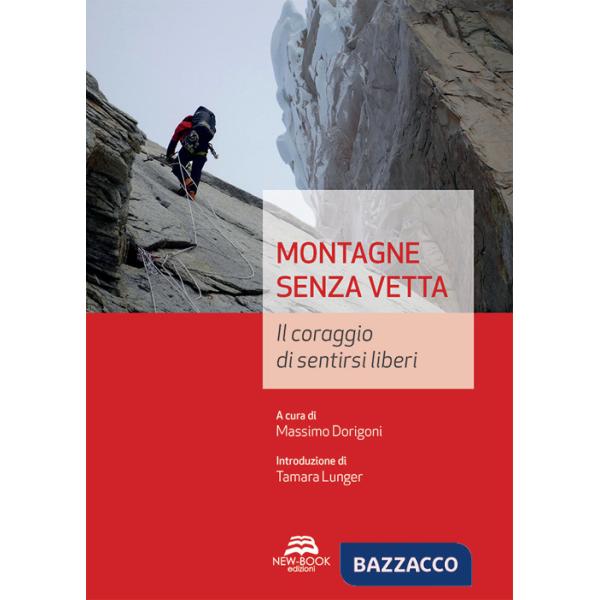 Montagne senza vetta. Il coraggio di sentirsi liberi