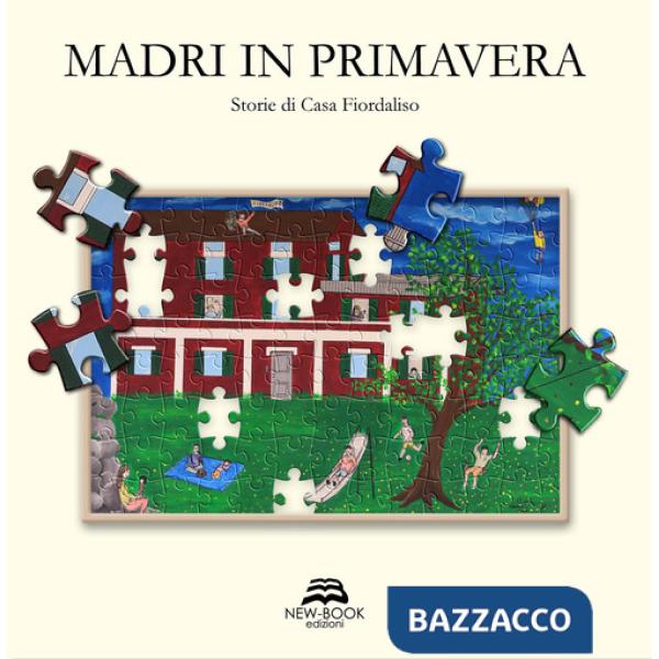 Madri in primavera. Storie di Casa Fiordaliso